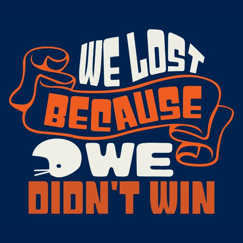 WE LOST BECAUSE WE DIDN'T WIN