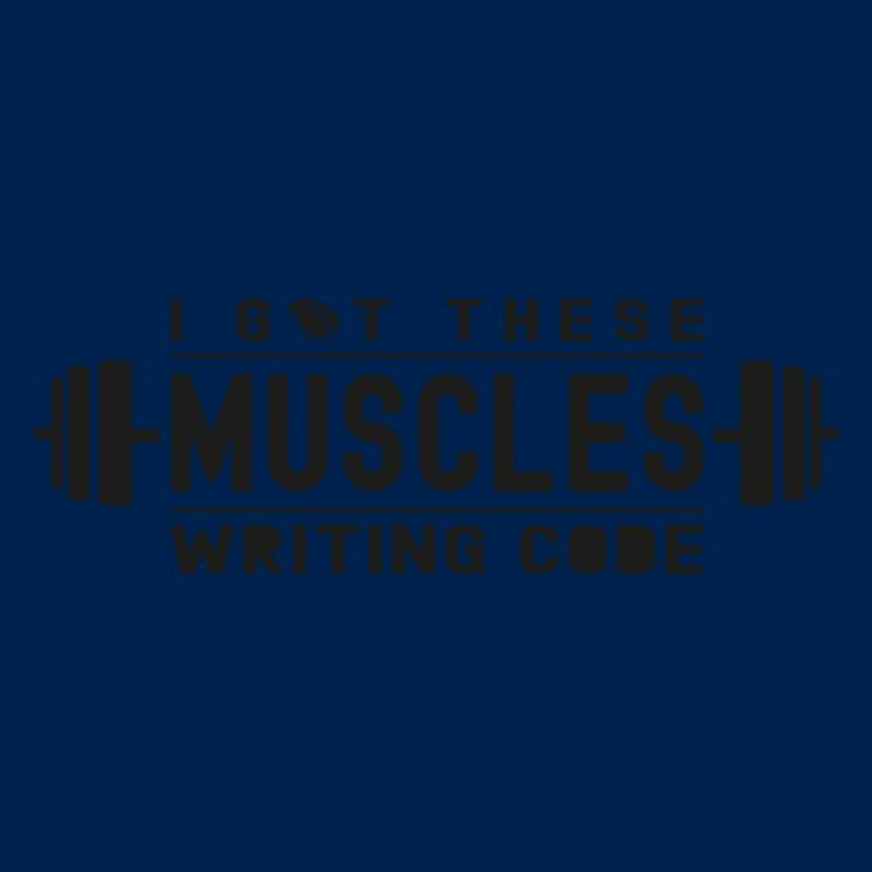 I Got These Muscles Writing Code for Geek or Nerd