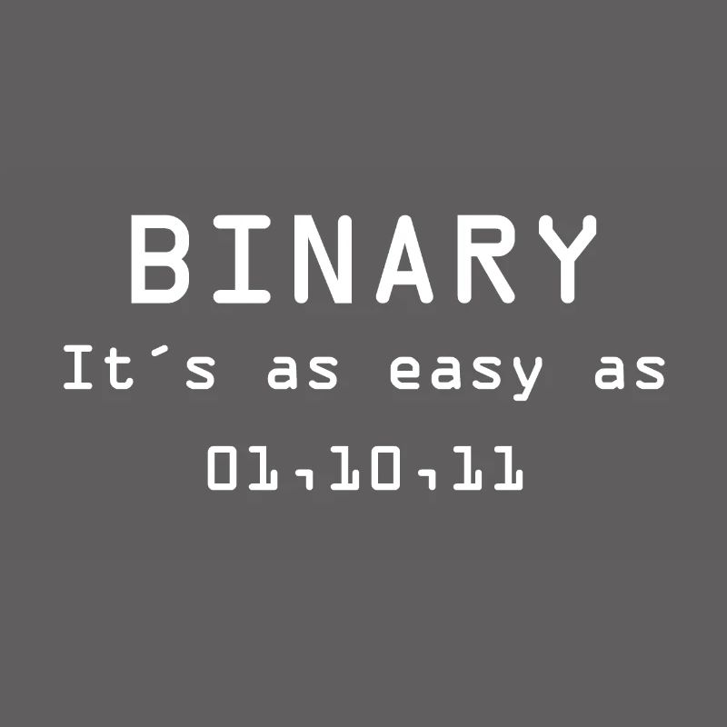 Binary - It´s as easy as 01 10 11 Computer Science
