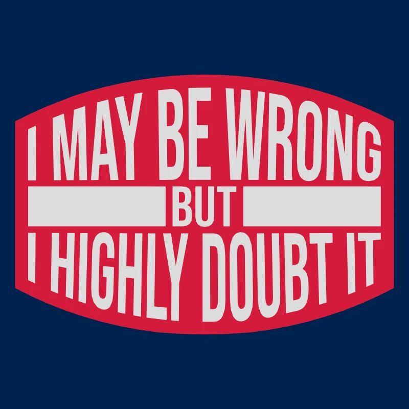 I may be wrong