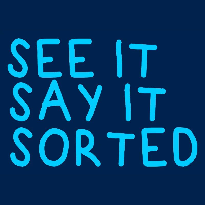 SEE IT SAY IT SORTED