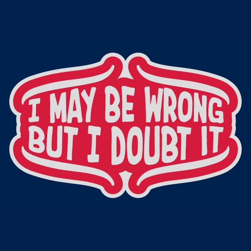 I may be wrong