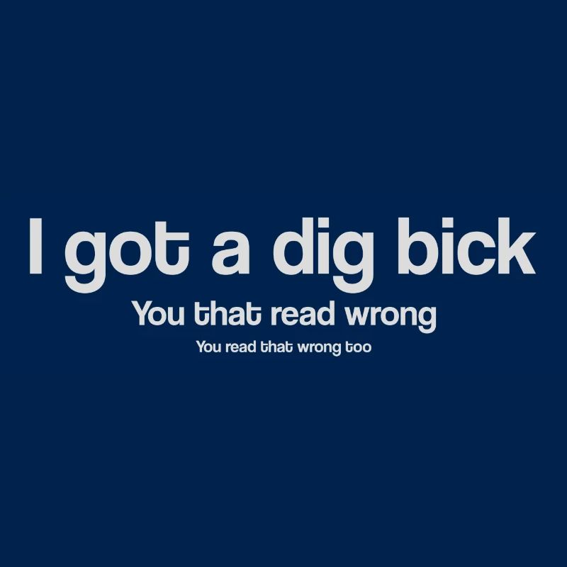 Ich habe einen Dig Bick