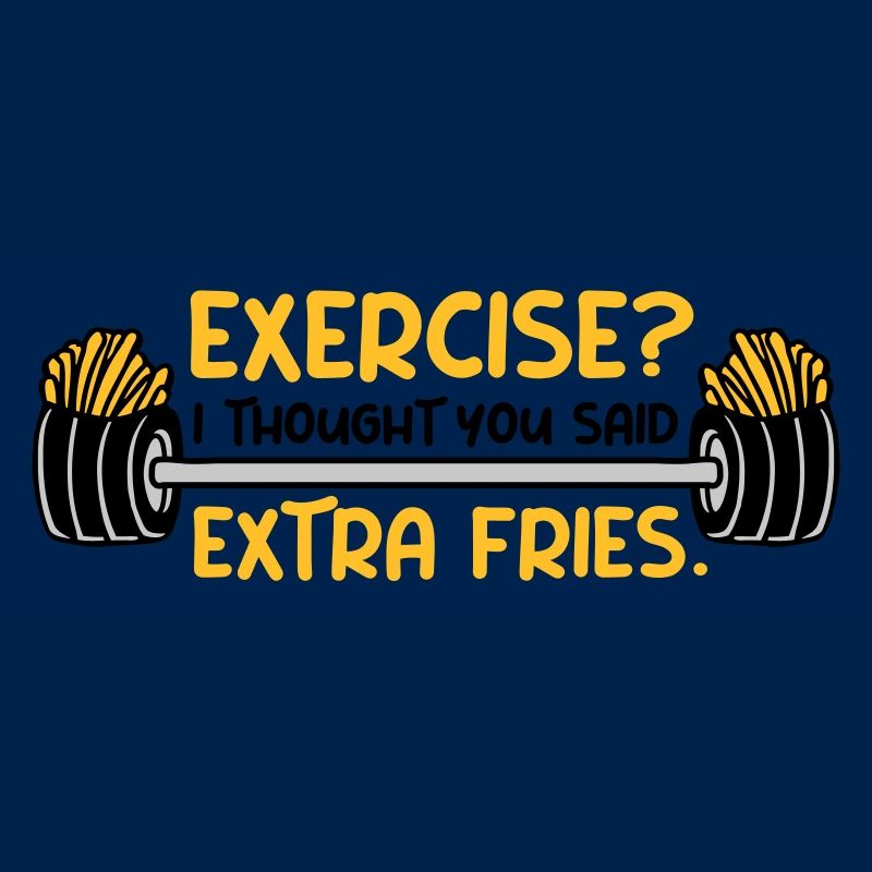 Exercise Extra Fries Zitat