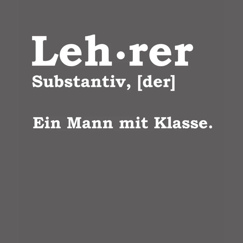 Lehrer - Ein Mann Mit Klasse Schule Geschenk Idee