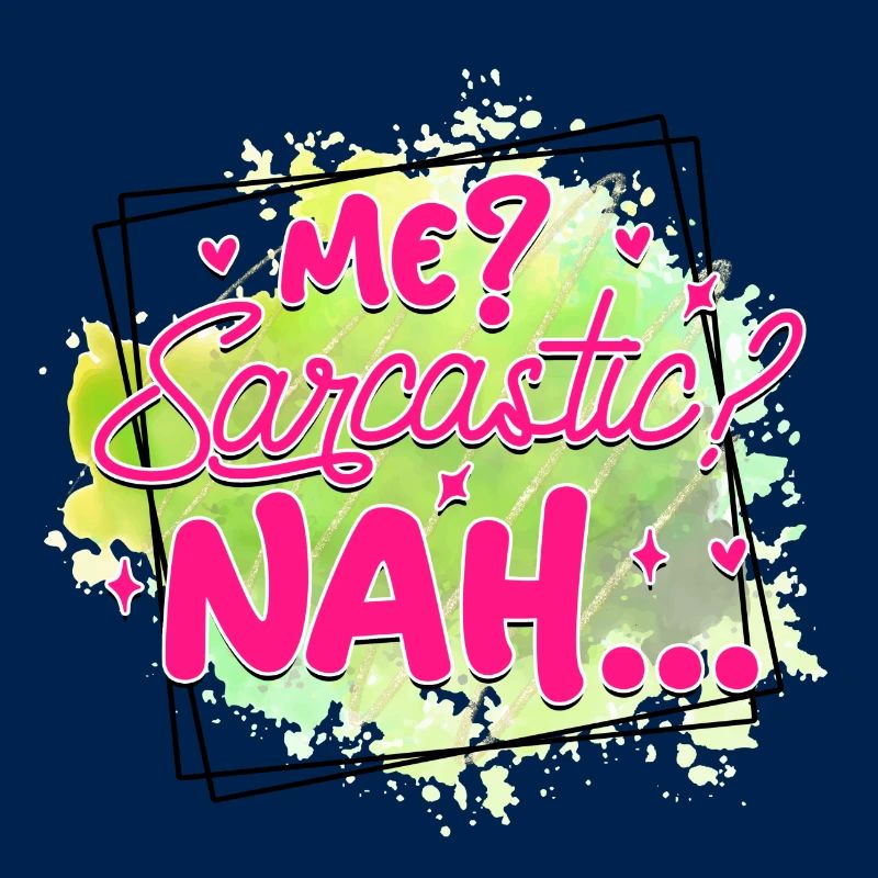 me sarcastic