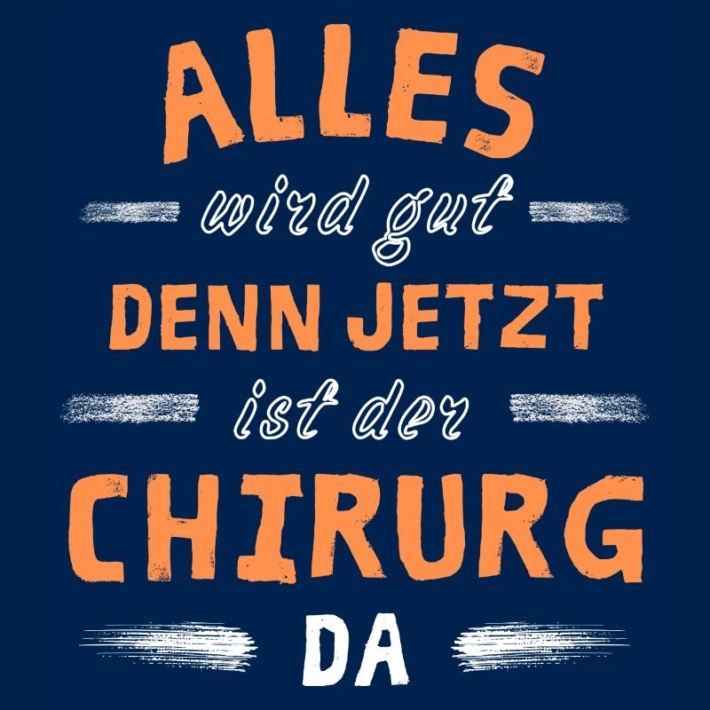 Alles wird gut denn jetzt ist der Chirurg da