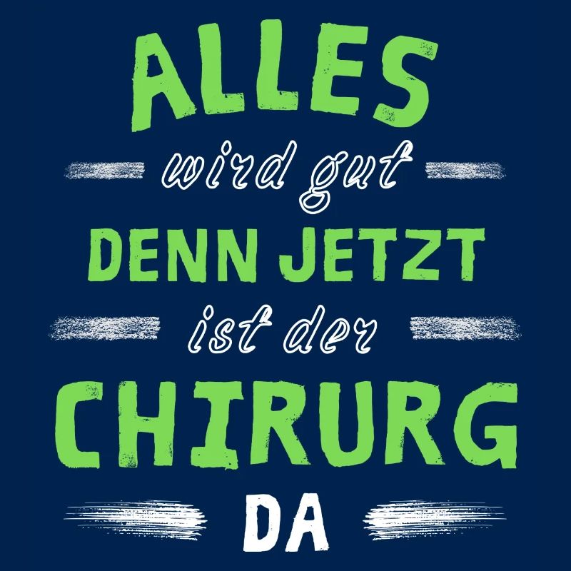 Alles wird gut denn jetzt ist der Chirurg da