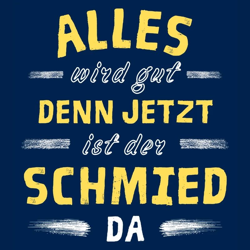 Alles wird gut denn jetzt ist der Schmied da