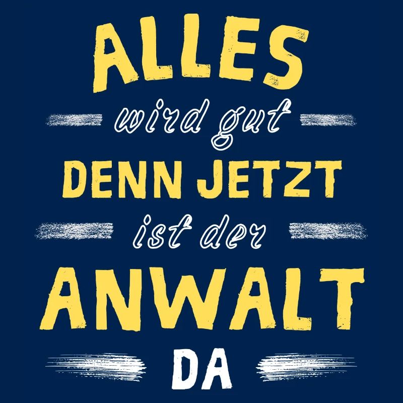 Alles wird gut denn jetzt ist der Anwalt da