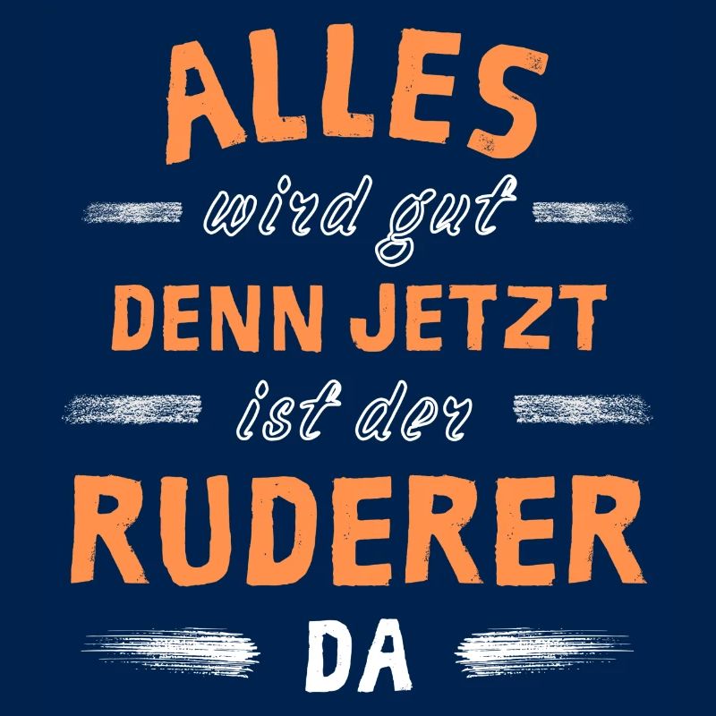 Alles wird gut denn jetzt ist der Ruderer da