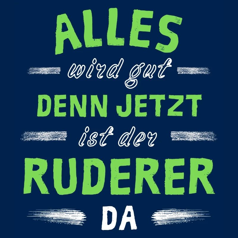 Alles wird gut denn jetzt ist der Ruderer da
