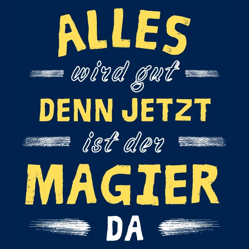 Alles wird gut denn jetzt ist der Magier da