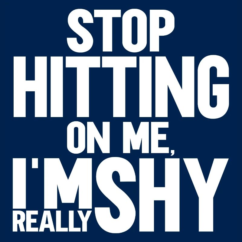 Stop dredging me, I'm shy