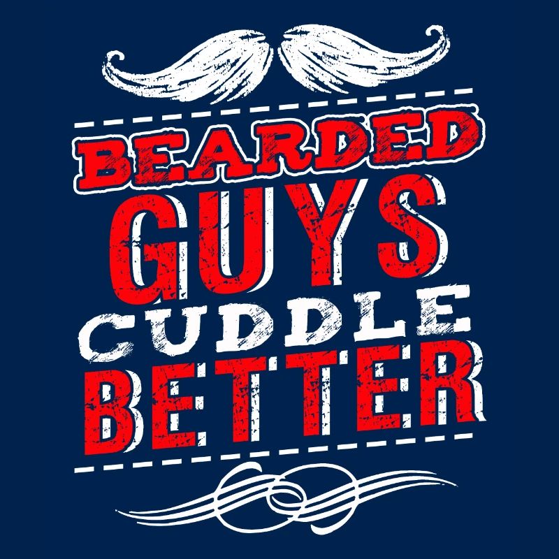 Bearded Guys Cuddle Better Funny Beard