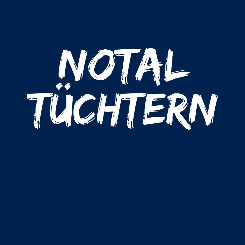 Alkohol Notal Tüchtern Lustiger Spruch