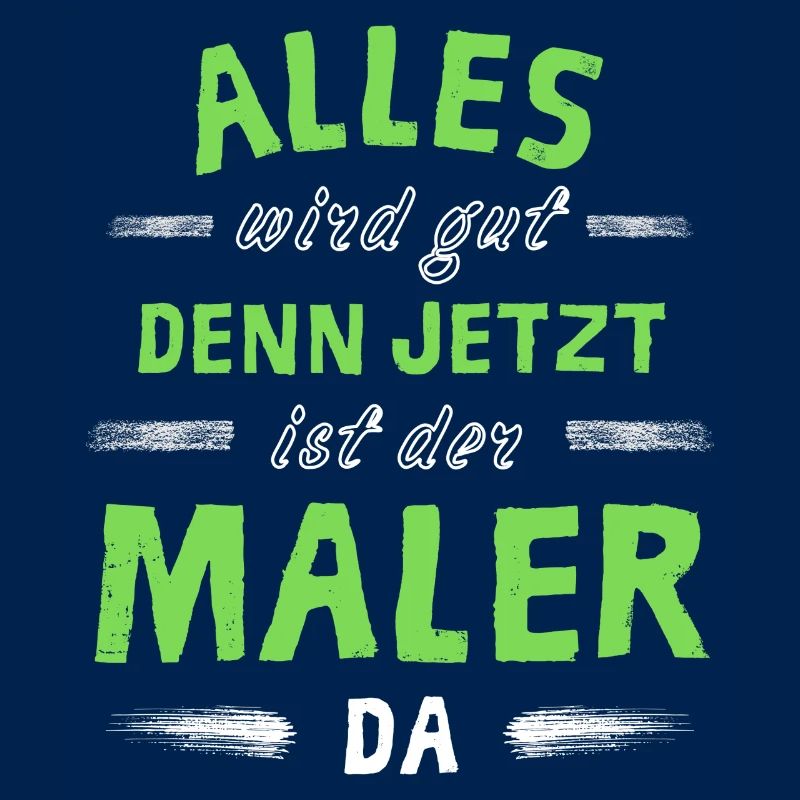 Alles wird gut denn jetzt ist der Maler da