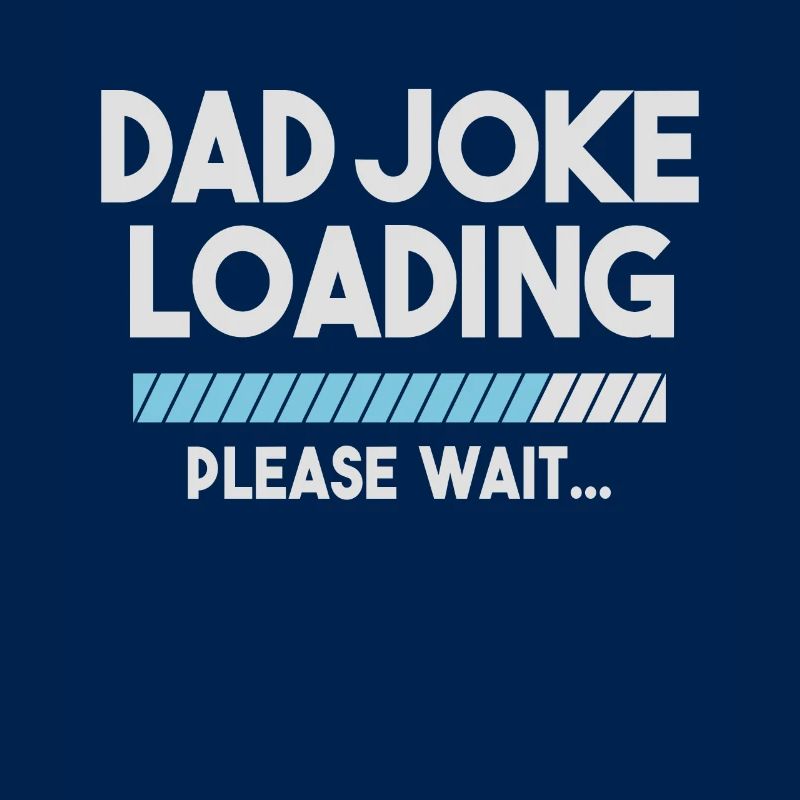 Dad Joke Loading Please Wait Funny Daddy Father