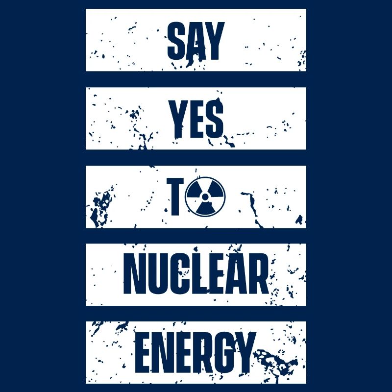 Sag ja zu Kernkraft Nuklear Atomkraft Atom