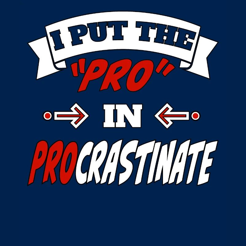 I Put the Pro in Procrastinate