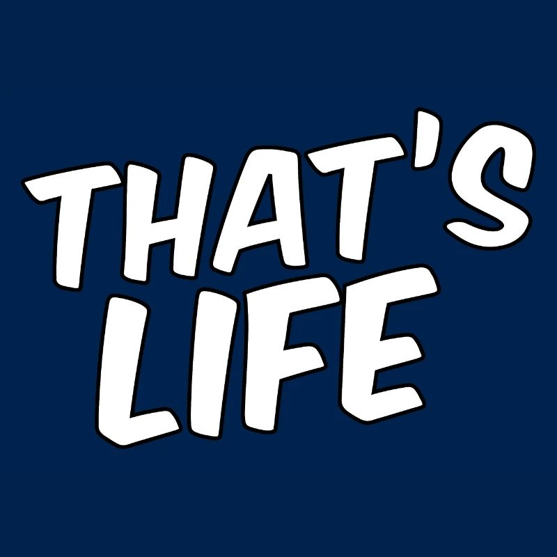 That's life