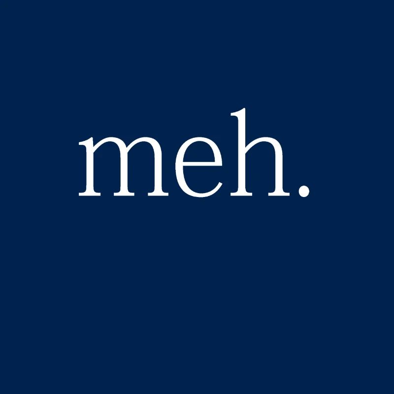 meh