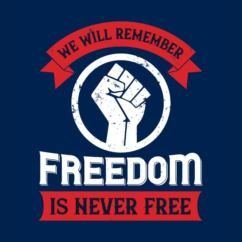 we will remember freedom is never free