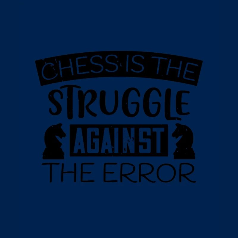 Chess is the struggle against the error