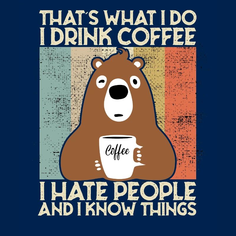 Drink Coffee I Hate People and i know things Bär