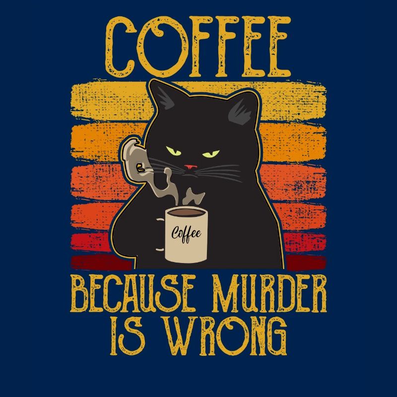 Coffee because Murder is wrong Café chat retro