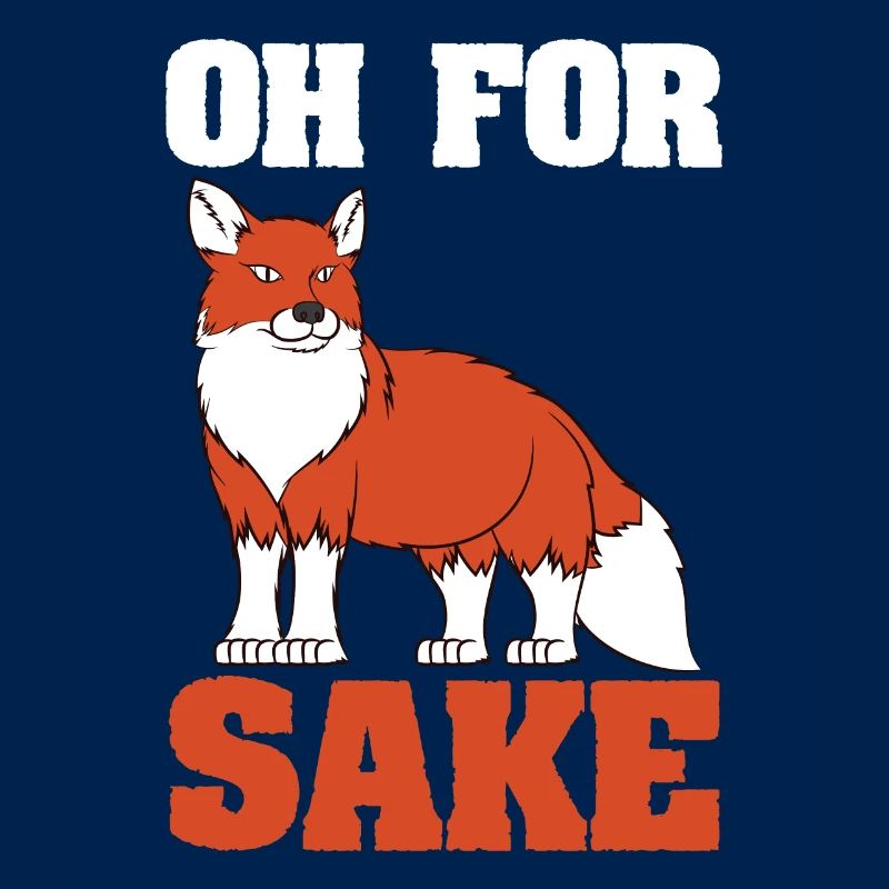 Funny Fox Statement - Oh For Fox Sake
