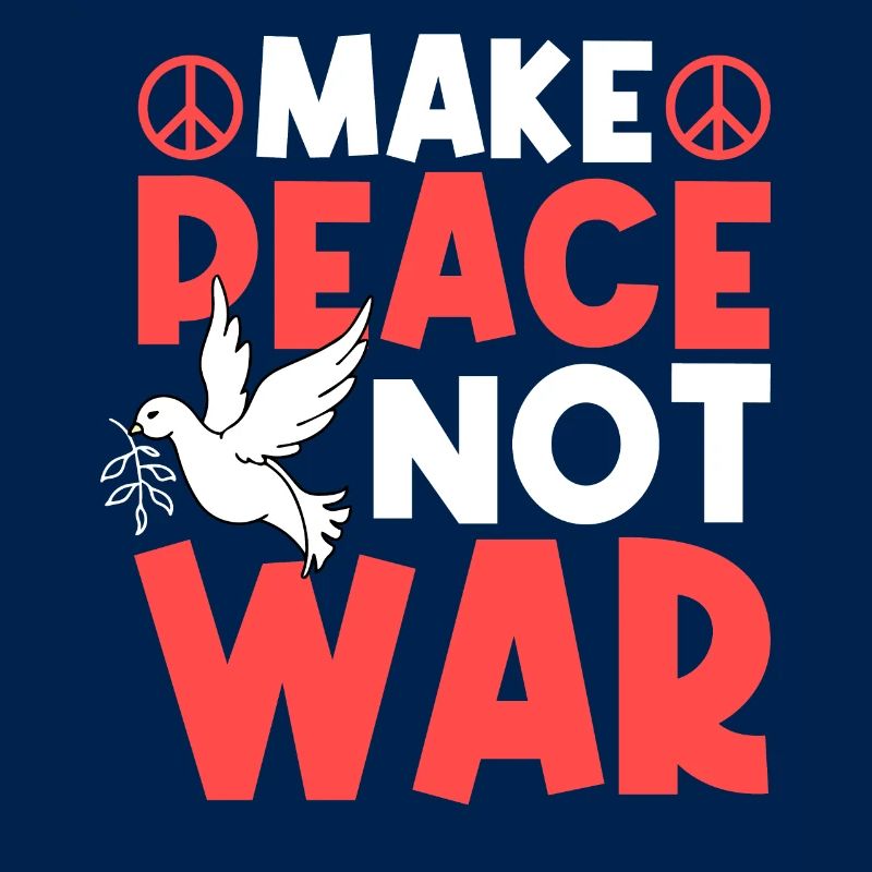 MAKE PEACE NOT WAR