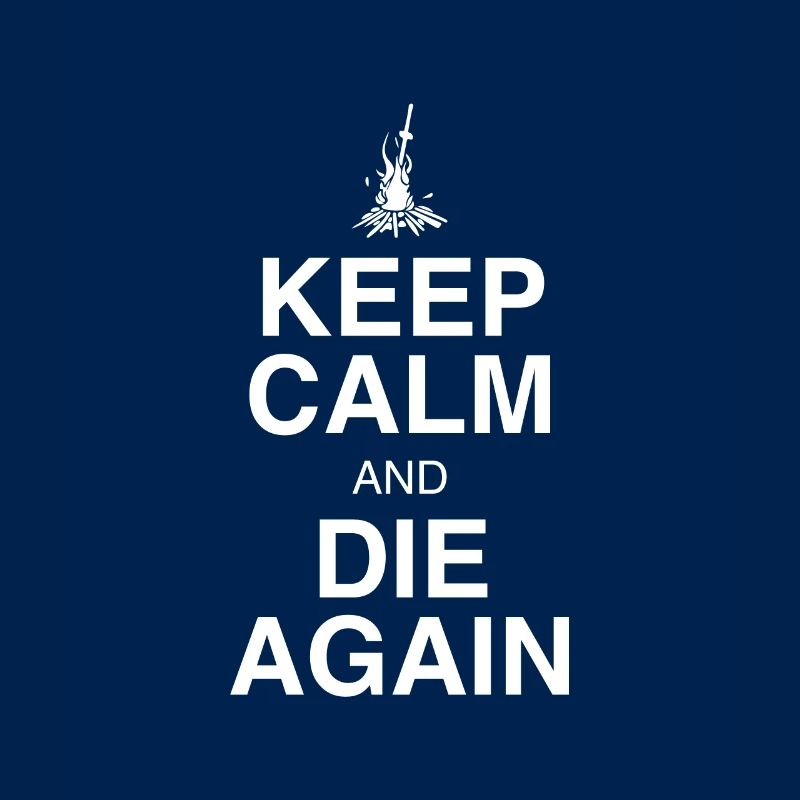 KEEP CALM AND DIE AGAIN