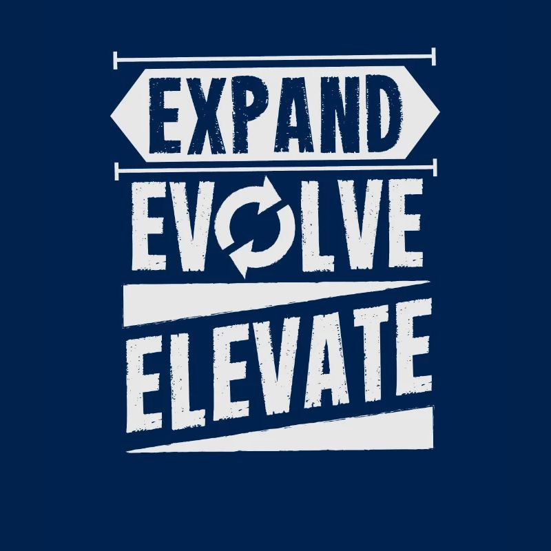 Expand - Evolve - Elevate
