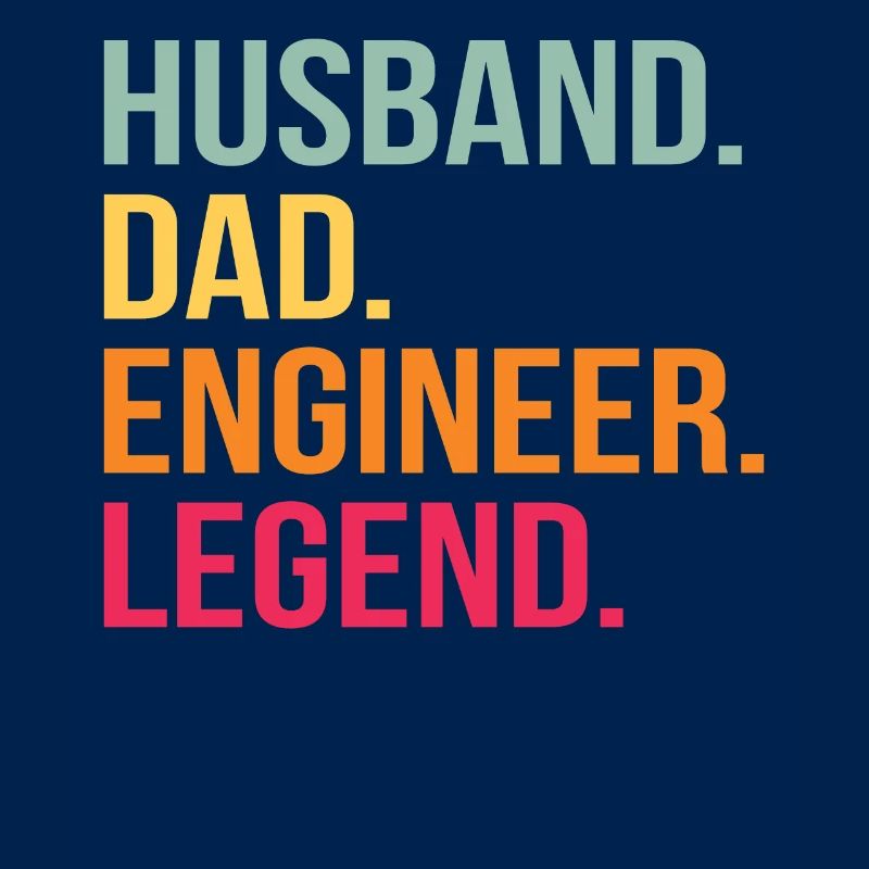 father husband engineer hero legend technician