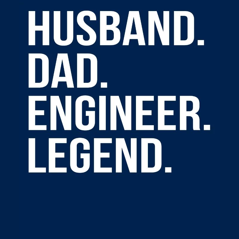 father husband engineer hero legend technician