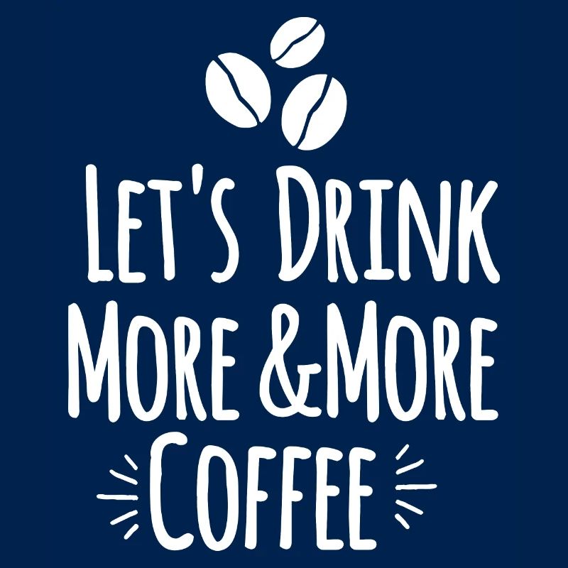 Let's drink more and more coffee