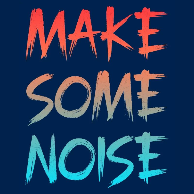 Make Some noise