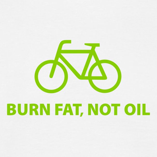 Burn fat, not oil