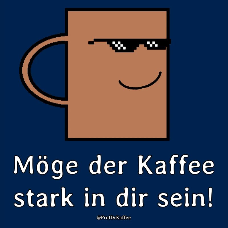 Möge der Kaffee stark in dir sein!