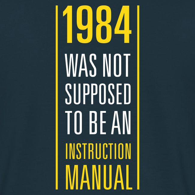 1984 was not supposed to be an instruction manual
