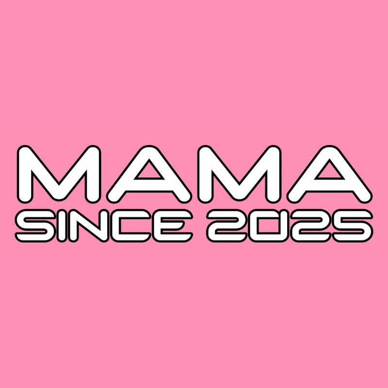 Mama since 2025 Design