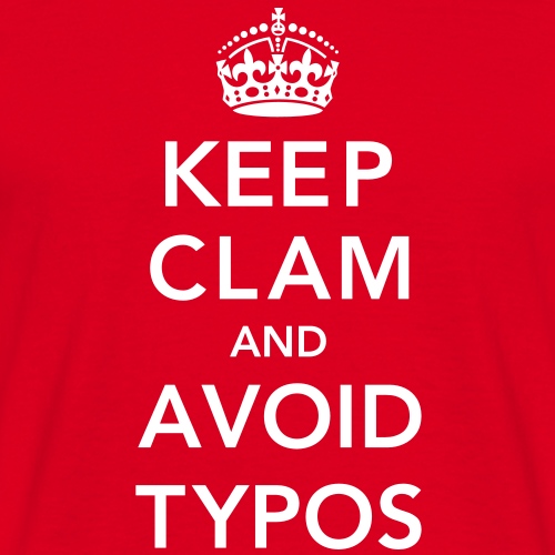 Keep clam and avoid typos - Männer T-Shirt