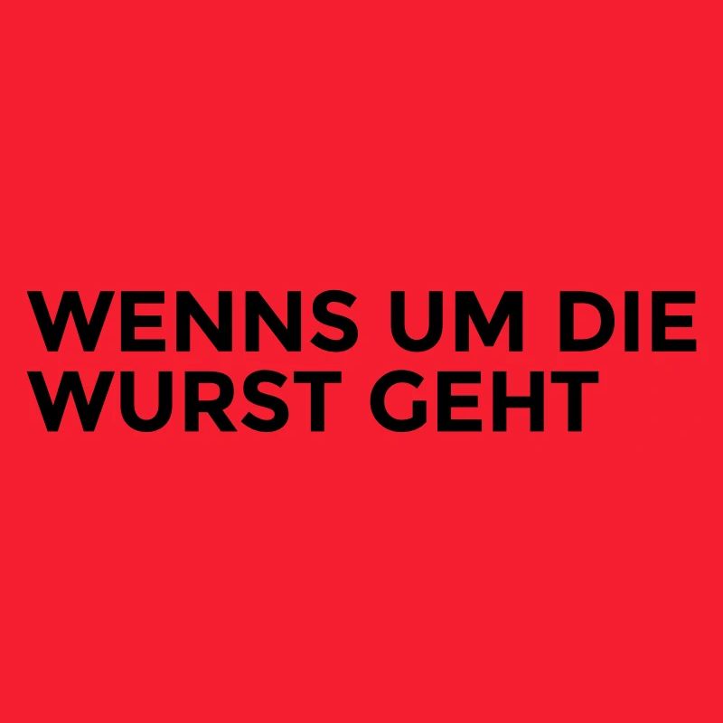 WENNS UM DIE WURST GEHT