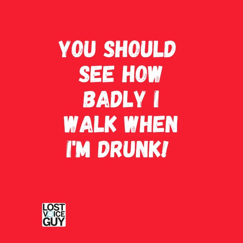 See how badly I walk when drunk