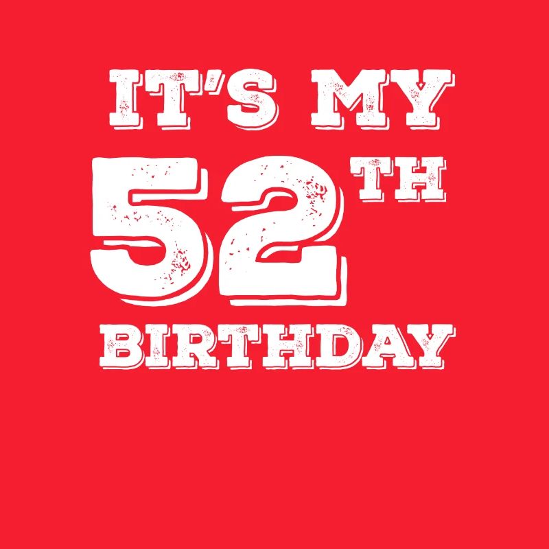 C’est mon 52e anniversaire
