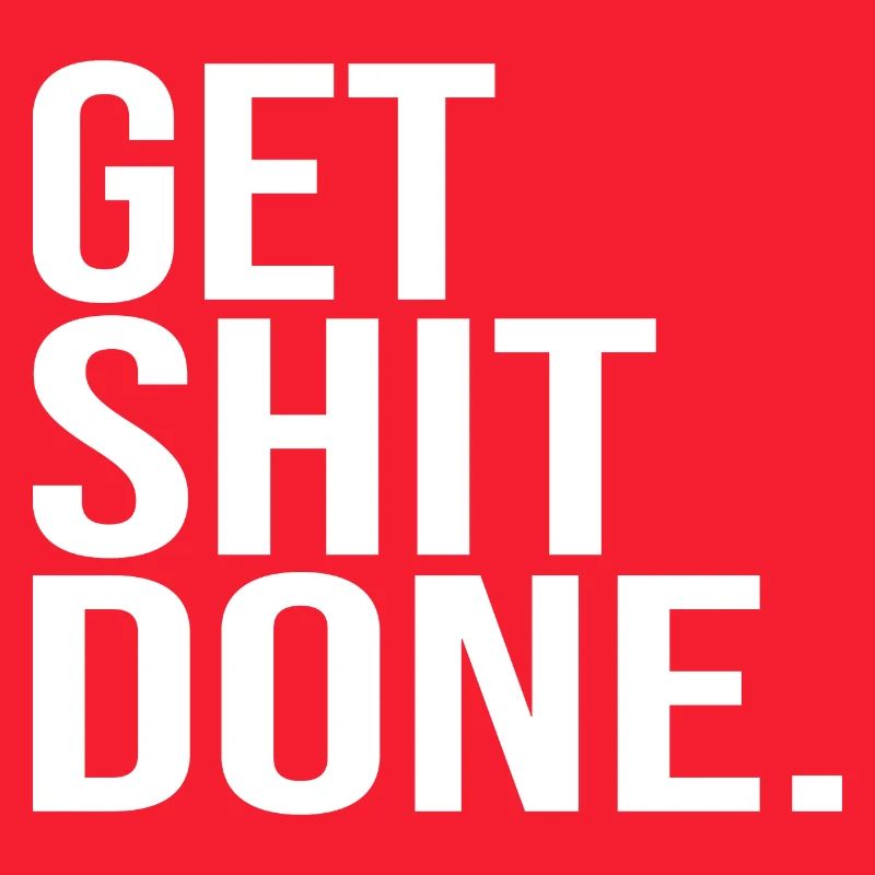 Get Shit Done