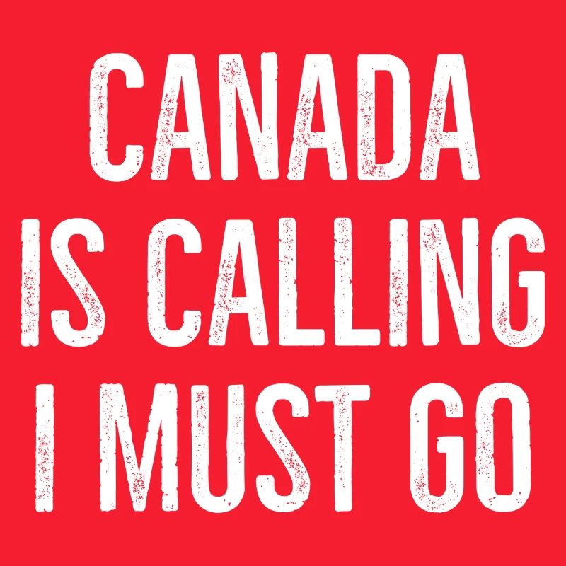 Canada Is Calling I Must Go