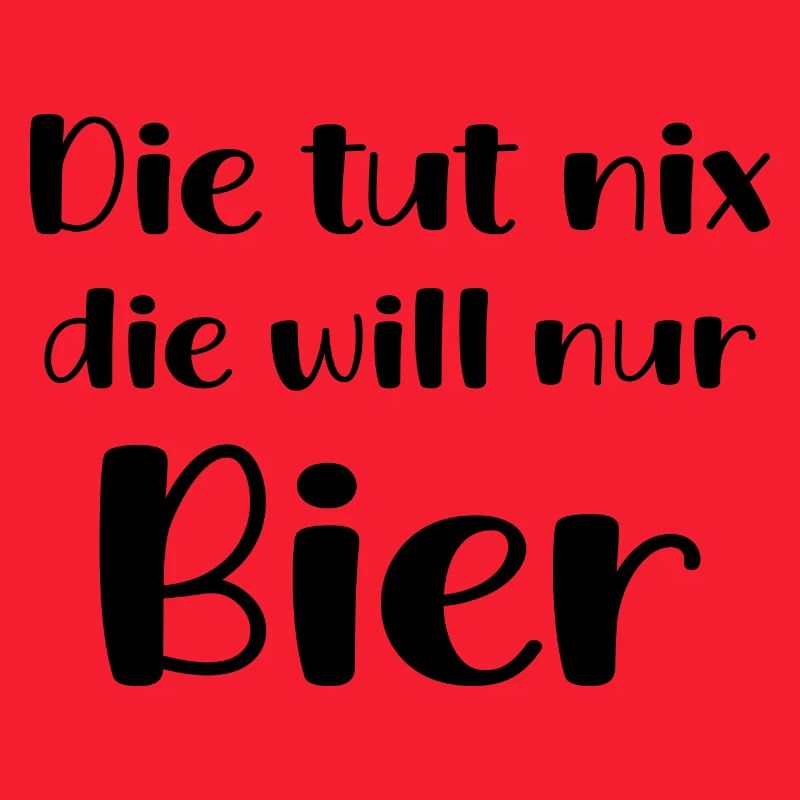Die Tut Nix Die Will Nur Bier Trinken Geschenk Fun