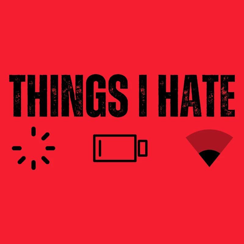 Things I Hate Lag Low Baterry Slow Internet